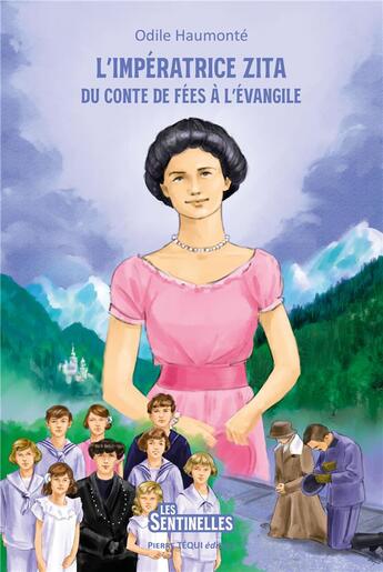 Couverture du livre « L'impératrice Zita ; du conte de fées à l'Evangile » de Odile Haumonte aux éditions Tequi