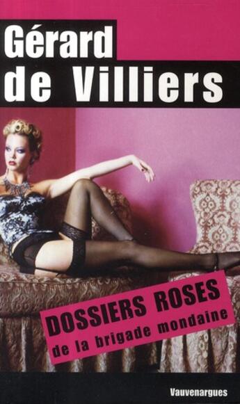 Couverture du livre « Brigade mondaine ; dossiers roses » de Gerard De Villiers aux éditions Vauvenargues