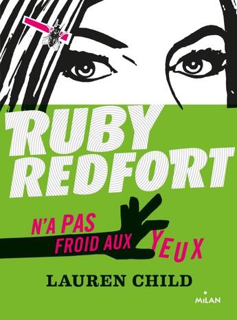 Couverture du livre « Ruby Redfort t.1 ; Ruby Redfort n'a pas froid aux yeux » de Amélie Sarn et Lauren Child aux éditions Milan