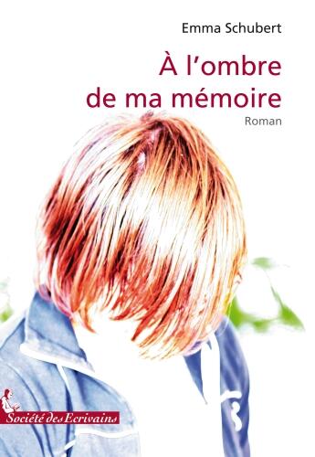 Couverture du livre « À lombre de ma mémoire » de Emma Schubert aux éditions Societe Des Ecrivains