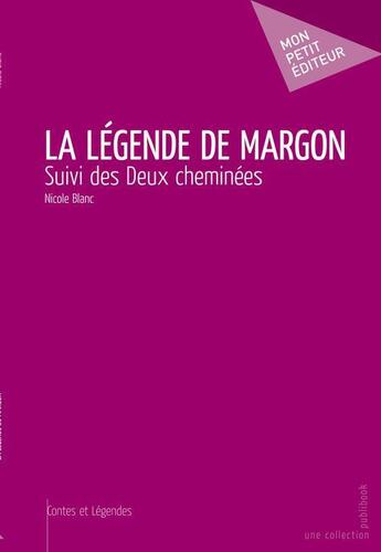 Couverture du livre « La légende de Margon ; deux cheminées » de Nicole Blanc aux éditions Publibook