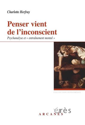 Couverture du livre « Penser vient de l'inconscient ; psychanalyse et 