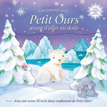 Couverture du livre « UNE JOURNEE AVEC ; Petit Ours avant d'aller au dodo » de  aux éditions Piccolia