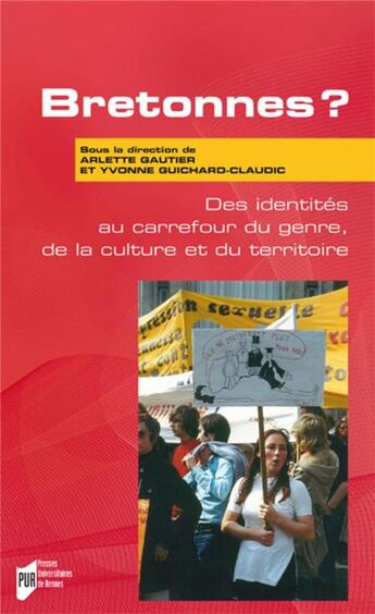 Couverture du livre « Bretonnes ? des identités au carrefour du genre, de la culture et du territoire » de Arlette Gautier et Yvonne Guichard-Claudic et Collectif aux éditions Pu De Rennes