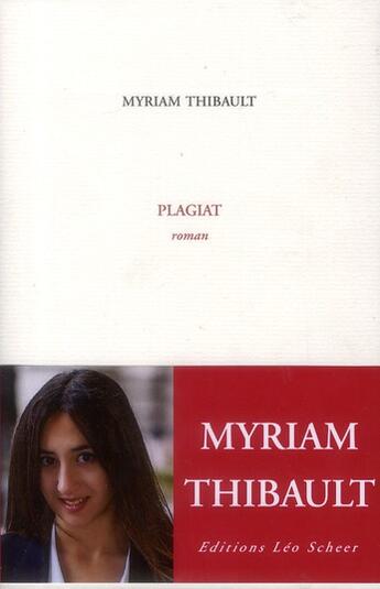 Couverture du livre « Plagiat » de Myriam Thibault aux éditions Leo Scheer