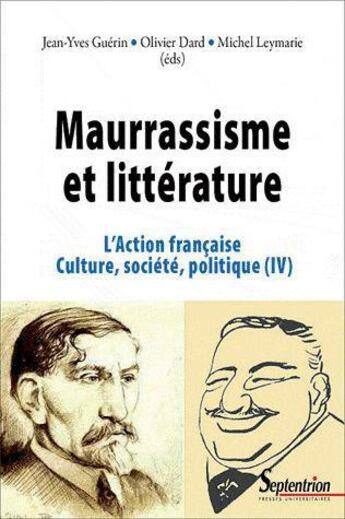 Couverture du livre « Maurrassisme et litterature - l''action francaise. culture, societe, politique (iv) » de Dard/Leymarie/Guerin aux éditions Pu Du Septentrion