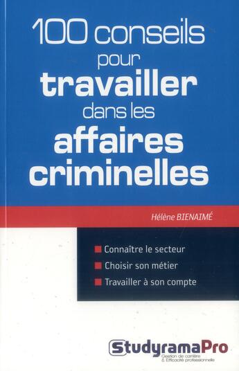 Couverture du livre « 100 conseils pour travailler dans les affaires criminelles » de Helene Bienaime aux éditions Studyrama