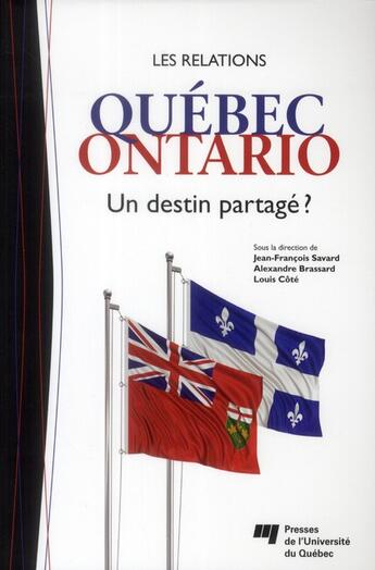 Couverture du livre « Relations Québec-Ontario ; un destin partagé ? » de Savard/Brassard aux éditions Pu De Quebec