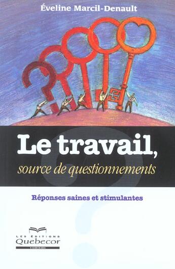 Couverture du livre « Le Travail, Source De Questionnements » de Eveline Marcil-Denault aux éditions Quebecor