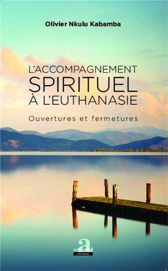 Couverture du livre « L'accompagnement spirituel à l'euthanasie ; ouvertures et fermetures » de Olivier Nkulu Kabamba aux éditions Academia