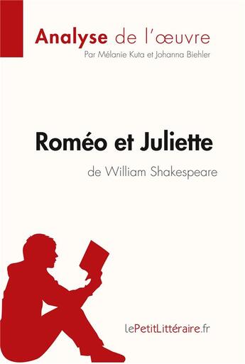 Couverture du livre « Roméo et Juliette de William Shakespeare » de Melanie Kuta et Johanna Biehler aux éditions Lepetitlitteraire.fr