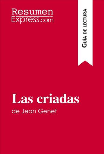 Couverture du livre « Las criadas de Jean Genet (guía de lectura) : resumen y analisis completo » de  aux éditions Resumenexpress