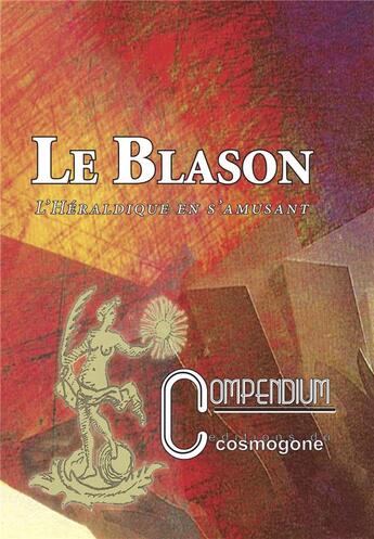 Couverture du livre « Le blason : l'heraldique en s'amusant compendium n 9 » de Daumont aux éditions Cosmogone