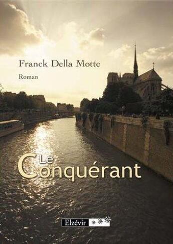 Couverture du livre « Le conquérant » de Franck Della Motte aux éditions Elzevir