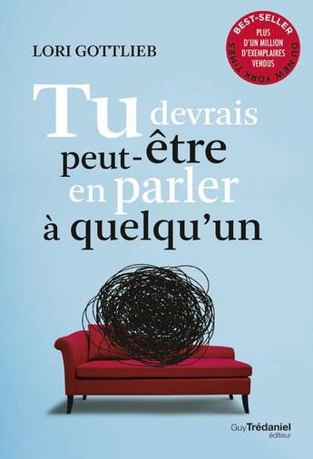 Couverture du livre « Tu devrais peut-être en parler à quelqu'un » de Lori Gottlieb aux éditions Guy Trédaniel