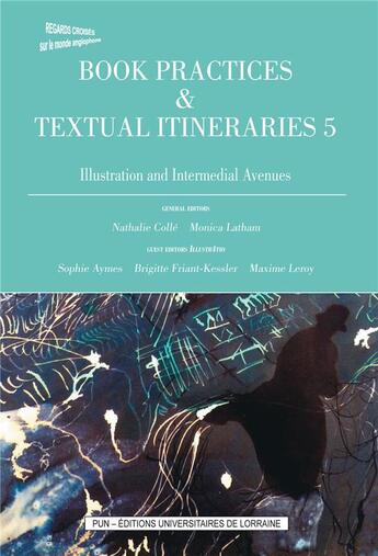 Couverture du livre « Book practices & textual itineraries - t05 - illustration and intermedial avenues » de Colle Aymes Sophie aux éditions Pu De Nancy