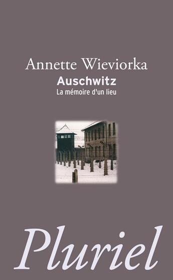 Couverture du livre « Auschwitz » de Annette Wieviorka aux éditions Pluriel