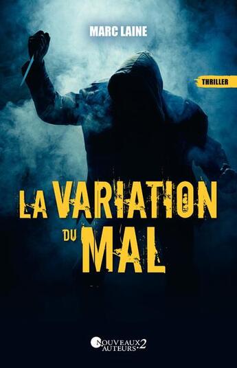 Couverture du livre « La variation du mal » de Marc Laine aux éditions Les Nouveaux Auteurs