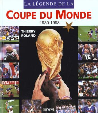 Couverture du livre « Coupe Du Monde (La Legende De La) » de Thierry Roland aux éditions La Martiniere