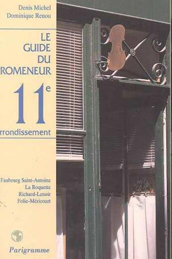 Couverture du livre « Le 11e arrondissement » de Dominique Renou et Denis Michel aux éditions Parigramme