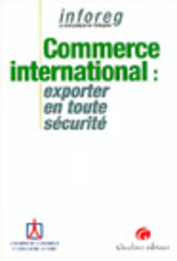 Couverture du livre « Commerce international : exporter en toute securite » de Ccip aux éditions Gualino
