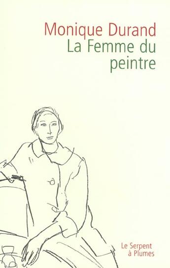 Couverture du livre « La femme du peintre » de Monique Durand aux éditions Serpent A Plumes