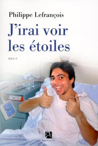 Couverture du livre « J'irai voir les étoiles » de Philippe Lefrancois aux éditions Anne Carriere