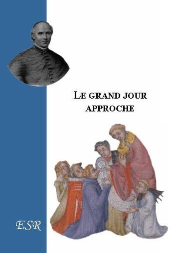 Couverture du livre « Le grand jour approche » de Jean-Joseph Gaume aux éditions Saint-remi