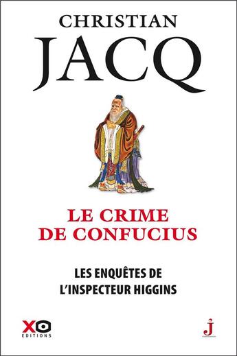Couverture du livre « Les enquêtes de l'inspecteur Higgins Tome 10 : le crime de Confucius » de Christian Jacq aux éditions Xo