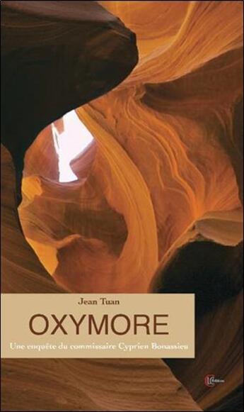 Couverture du livre « Oxymore ; une enquête du commissaire Cyprien Bonassieu » de Jean Tuan aux éditions Clc