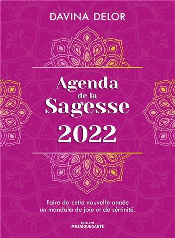 Couverture du livre « Agenda de la sagesse : faire de cette nouvelle année un mandala de joie et de sérénité (édition 2022) » de Davina Delor aux éditions Mosaique Sante