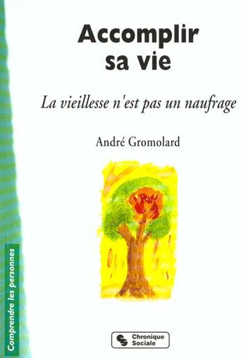 Couverture du livre « Accomplir sa vie la vieillesse n'est pas un naufrage » de Andre Gromolard aux éditions Chronique Sociale
