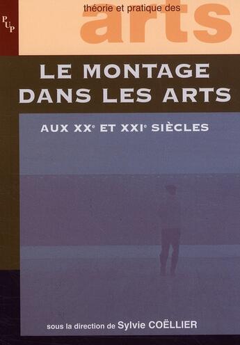 Couverture du livre « Le montage dans les arts aux XX et XXI siècles » de Sylvie Coellier aux éditions Pu De Provence