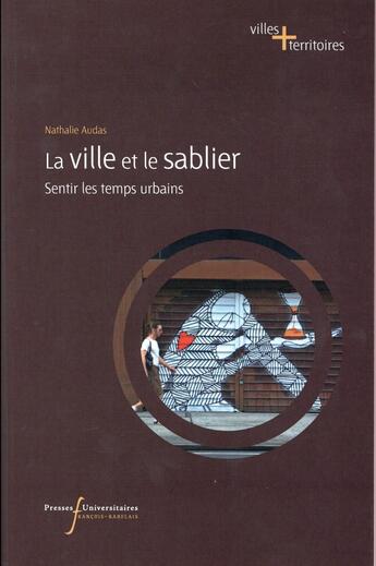 Couverture du livre « Ville et le sablier - sentir les temps urbains » de Audas Nathalie aux éditions Pu Francois Rabelais