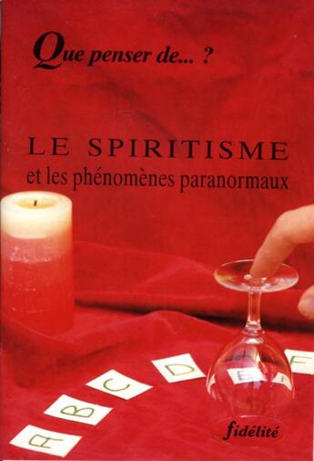 Couverture du livre « Le spiritisme et les phenomenes paranormaux » de  aux éditions Fidelite