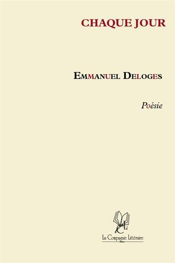 Couverture du livre « Chaque jour » de Emmanuel Deloges aux éditions La Compagnie Litteraire