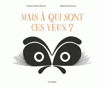 Couverture du livre « Mais à qui sont ces yeux ? » de Virginie Gobert-Martin et Madeline Peirsman aux éditions Circonflexe