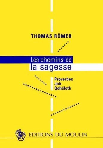 Couverture du livre « Les chemins de la sagesse ; proverbes » de Thomas Romer aux éditions Desclee De Brouwer