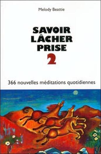 Couverture du livre « Savoir lacher prise 2 » de Melody Beattie aux éditions Beliveau