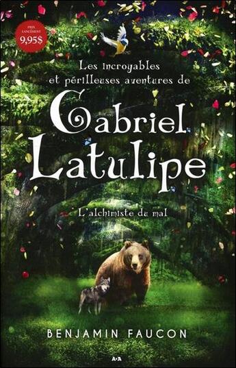 Couverture du livre « Les incroyables et périlleuses aventures de Gabriel Latulipe t.1 ; l'alchimiste du mal » de Benjamin Faucon aux éditions Ada