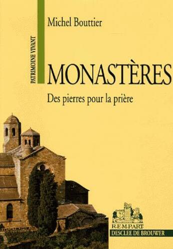 Couverture du livre « Monastères ; des pierres pour la prière (5e édition) » de Michel Bouttier aux éditions Rempart