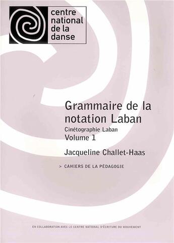 Couverture du livre « Grammaire de la notation Laban t.1 » de Challet-Haas J. aux éditions Centre National De La Danse