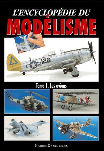 Couverture du livre « L'encyclopédie du modélisme t.1 ; les avions » de Hernandez Cabos Rodr aux éditions Histoire Et Collections