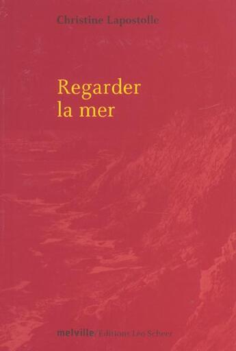 Couverture du livre « Regarder la mer » de Christine Lapostolle aux éditions Leo Scheer