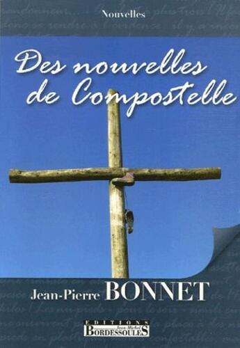 Couverture du livre « Des nouvelles de compostelle » de Jean-Pierre Bonnet aux éditions Bordessoules