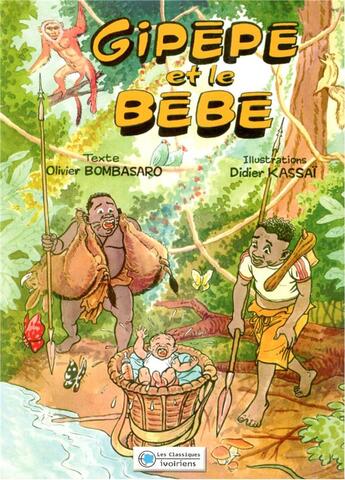 Couverture du livre « Gipépé et le bébé » de Kassai Didier et Olivier Bombasaro aux éditions Les Classiques Ivoiriens