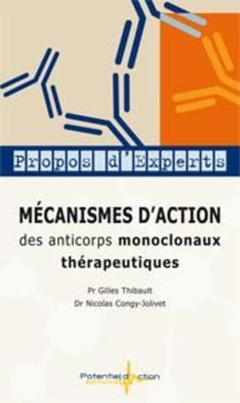 Couverture du livre « Mécanismes d'action des anticorps monoclonaux thérapeutiques » de Gilles Thibault et Nicolas Congy Jolivet aux éditions Potentiel D'action Editions