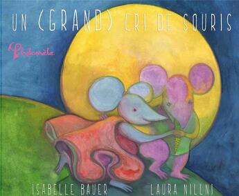 Couverture du livre « Un grand cri de souris » de Isabelle Bauer et Laura Nillni aux éditions Philomele