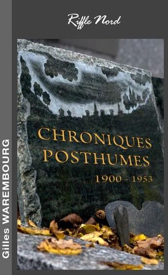 Couverture du livre « Chroniques posthumes (1900-1953) » de Gilles Warembourg aux éditions Riffle