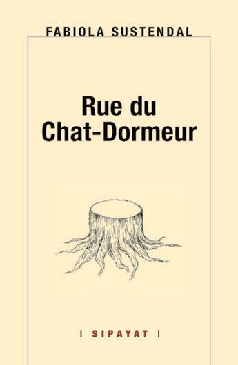 Couverture du livre « Rue du chat-dormeur » de Sustendal Fabiola aux éditions Sipayat